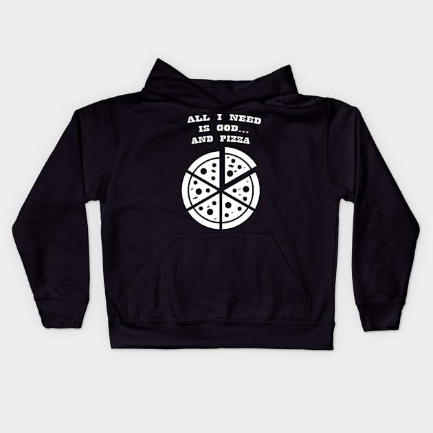 ALL I NEED IS GOD & PIZZA Kids Hoodie by Prairie Ridge Designs